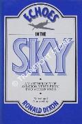 Echoes in the Sky - An Anthology of Aviaton Verse from Two World Wars by DIXON, Ronald